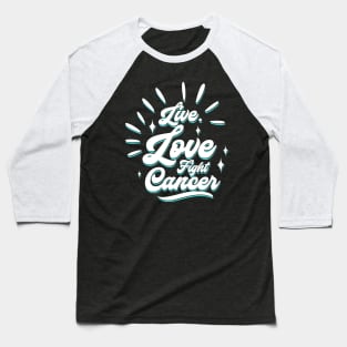 'Live. Love. Fight Cancer' Cancer Awareness Shirt Baseball T-Shirt